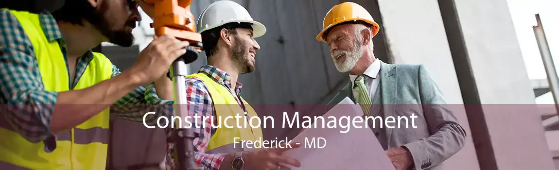 Construction Management Frederick - MD