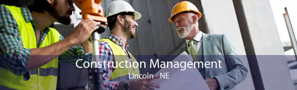 Construction Management Lincoln - NE