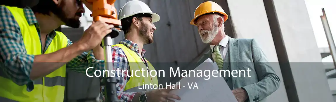  Construction Management Linton Hall - VA