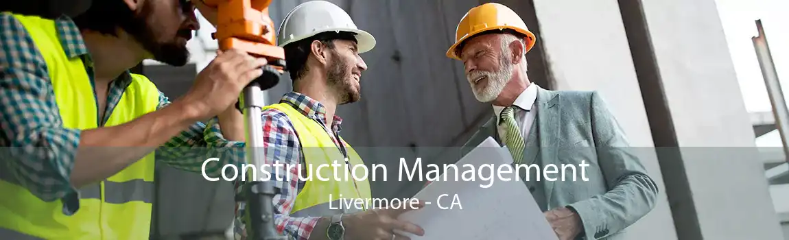 Construction Management Livermore - CA