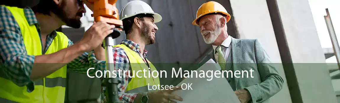 Construction Management Lotsee - OK