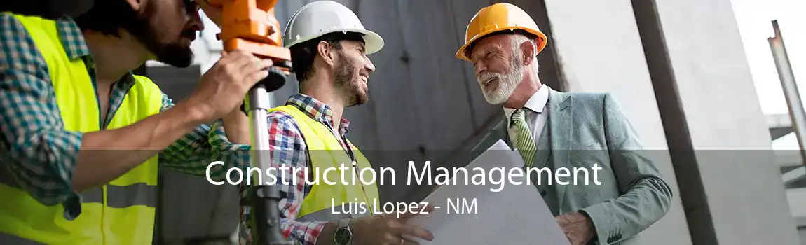 Construction Management Luis Lopez - NM