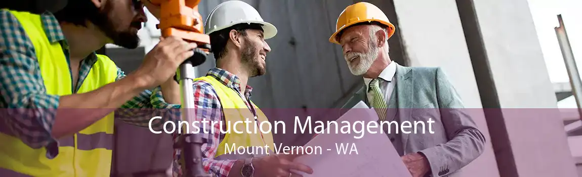 Construction Management Mount Vernon - WA