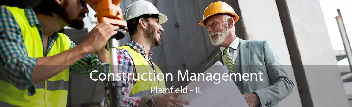 Construction Management Plainfield - IL