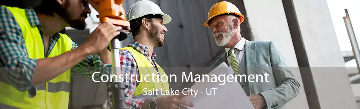 Construction Management Salt Lake City - UT