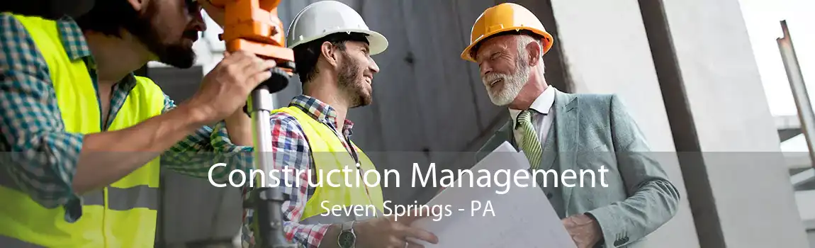 Construction Management Seven Springs - PA