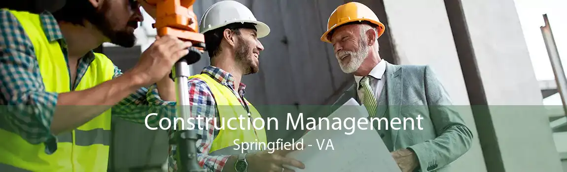 Construction Management Springfield - VA