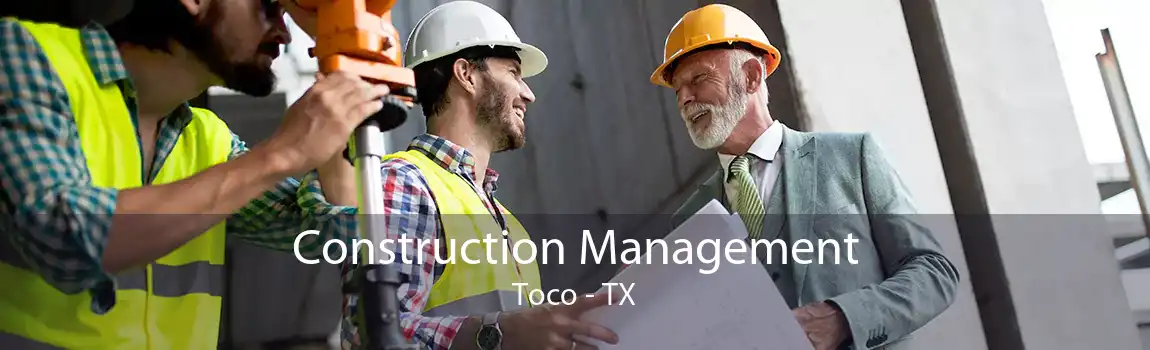 Construction Management Toco - TX