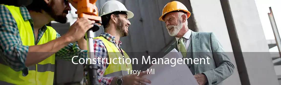 Construction Management Troy - MI