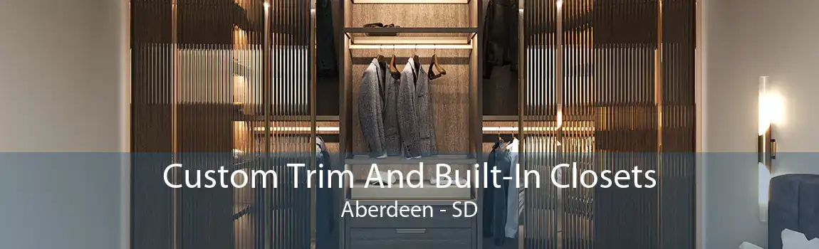 Custom Trim And Built-In Closets Aberdeen - SD