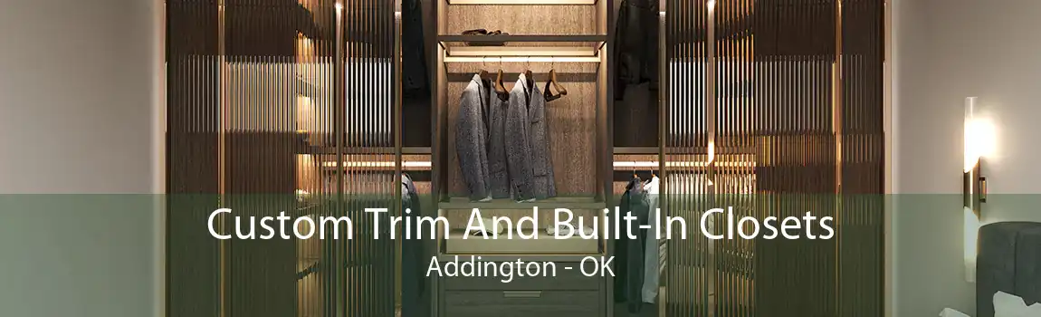 Custom Trim And Built-In Closets Addington - OK