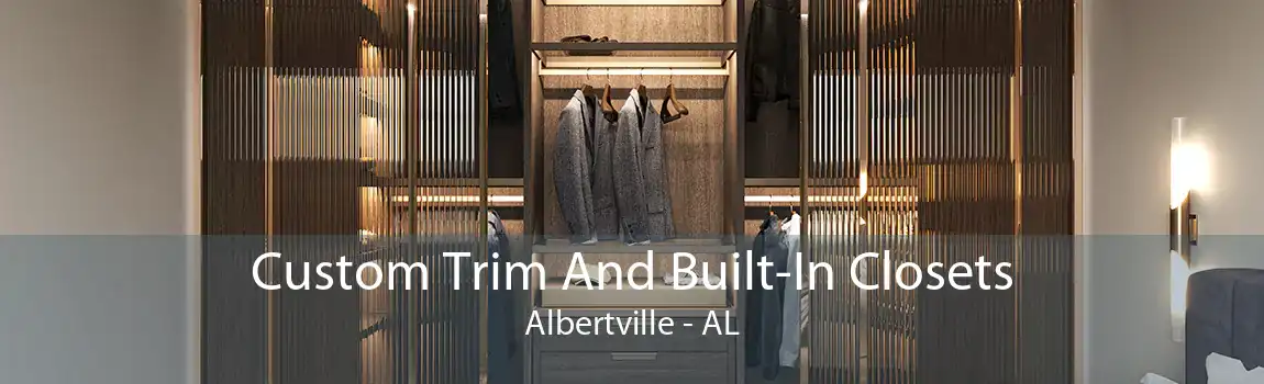 Custom Trim And Built-In Closets Albertville - AL