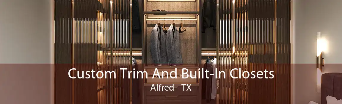 Custom Trim And Built-In Closets Alfred - TX