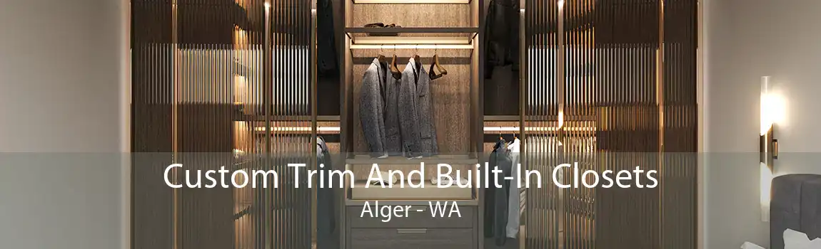 Custom Trim And Built-In Closets Alger - WA