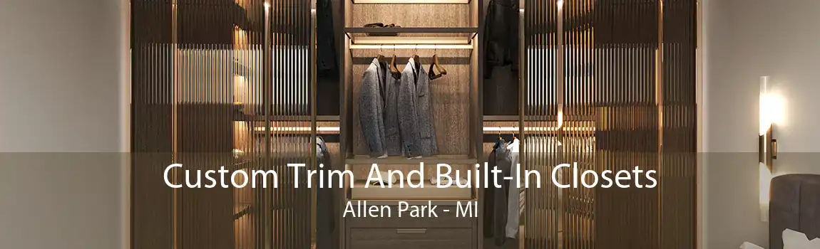 Custom Trim And Built-In Closets Allen Park - MI