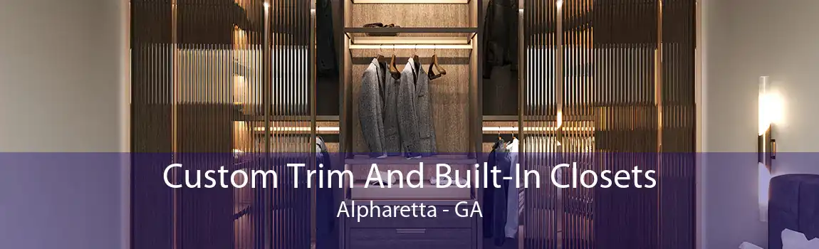 Custom Trim And Built-In Closets Alpharetta - GA