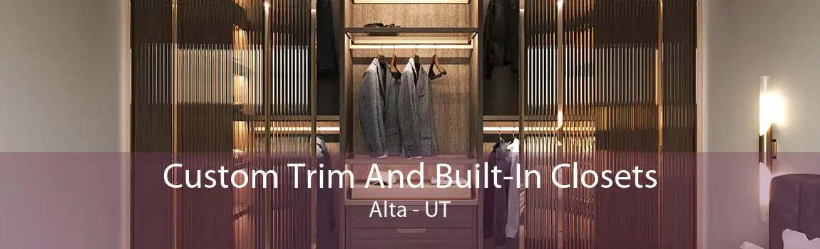 Custom Trim And Built-In Closets Alta - UT