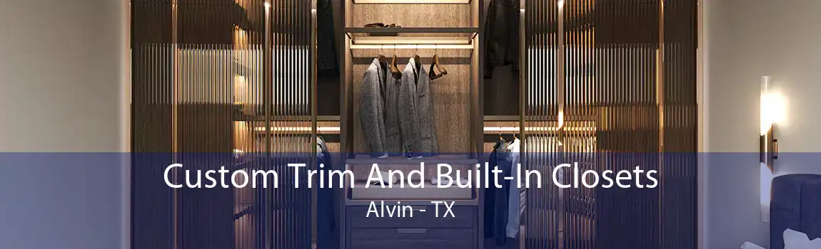 Custom Trim And Built-In Closets Alvin - TX