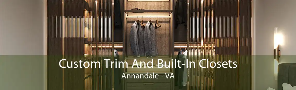 Custom Trim And Built-In Closets Annandale - VA