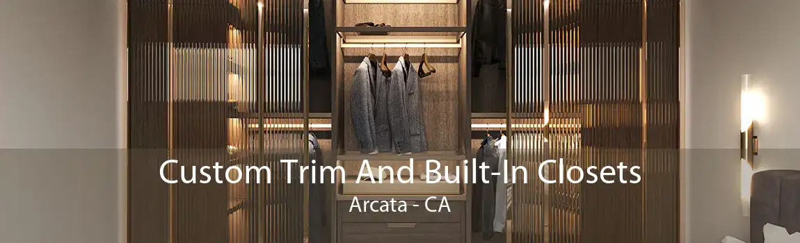 Custom Trim And Built-In Closets Arcata - CA