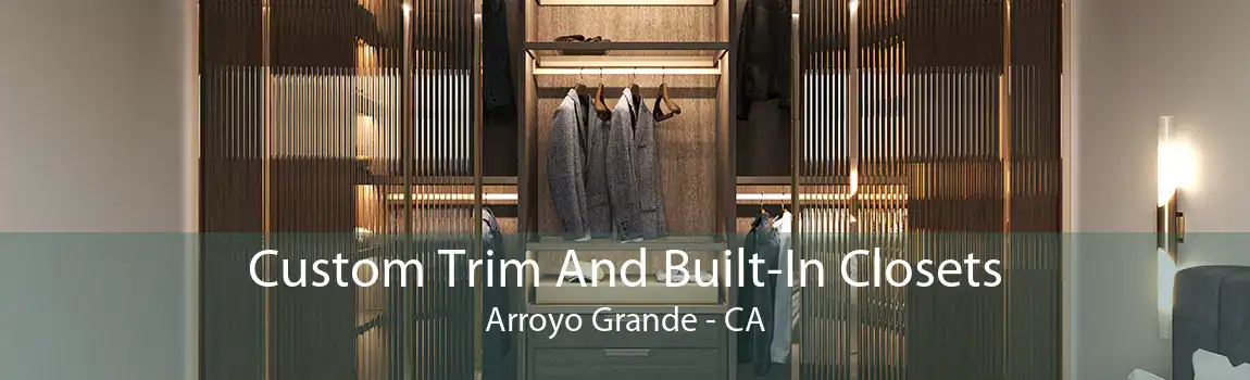 Custom Trim And Built-In Closets Arroyo Grande - CA