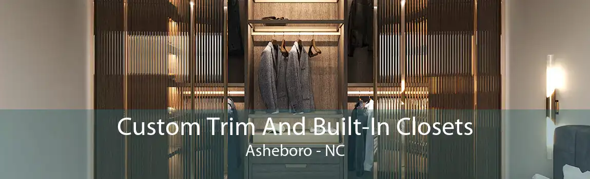 Custom Trim And Built-In Closets Asheboro - NC