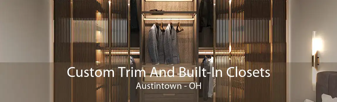 Custom Trim And Built-In Closets Austintown - OH