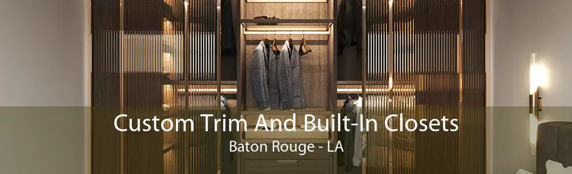 Custom Trim And Built-In Closets Baton Rouge - LA