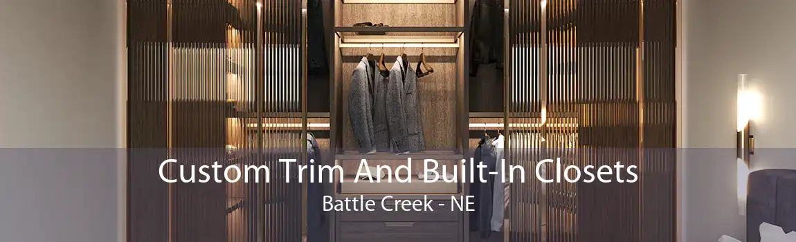 Custom Trim And Built-In Closets Battle Creek - NE