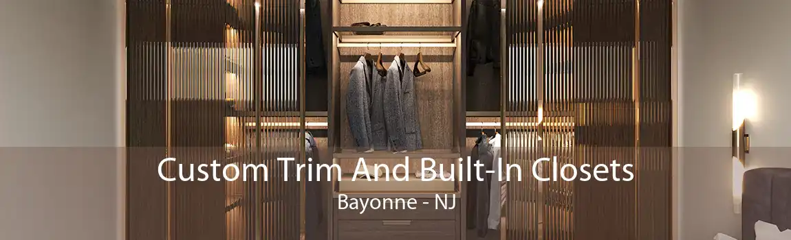 Custom Trim And Built-In Closets Bayonne - NJ