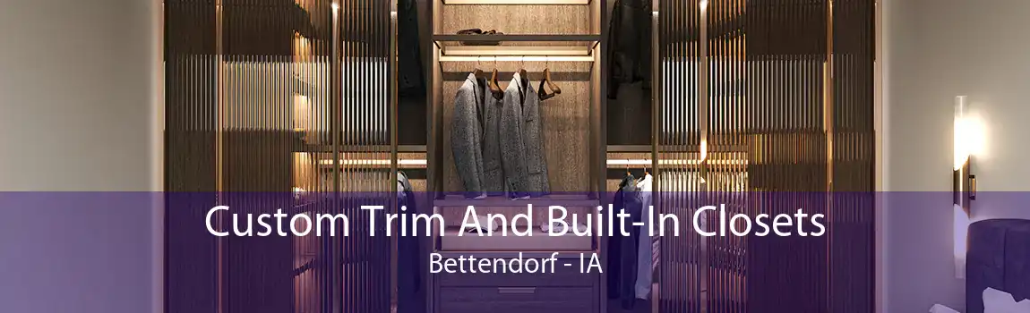 Custom Trim And Built-In Closets Bettendorf - IA