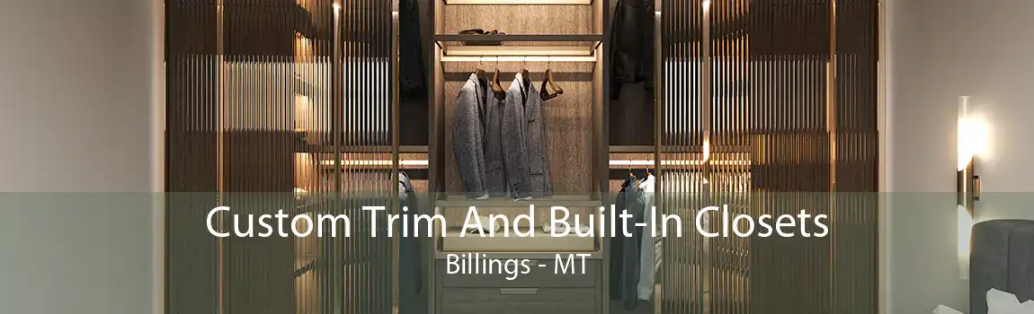 Custom Trim And Built-In Closets Billings - MT