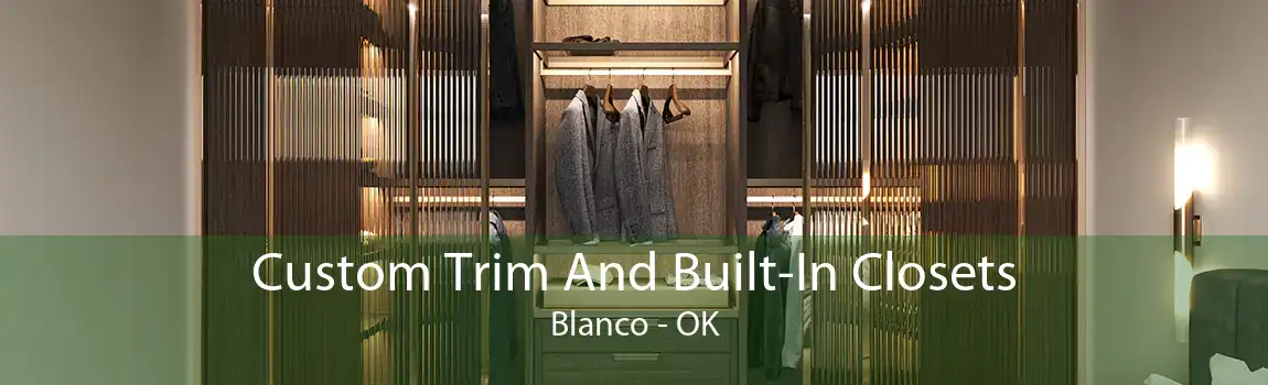 Custom Trim And Built-In Closets Blanco - OK