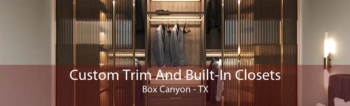 Custom Trim And Built-In Closets Box Canyon - TX