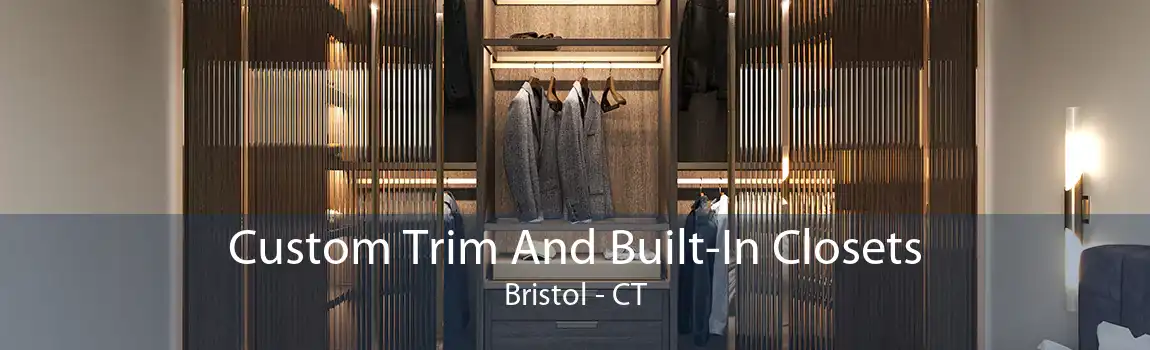 Custom Trim And Built-In Closets Bristol - CT