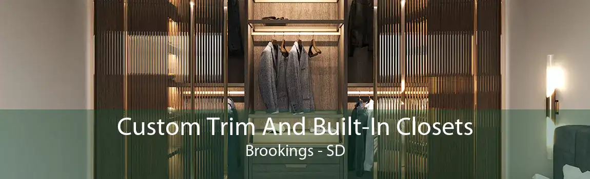 Custom Trim And Built-In Closets Brookings - SD