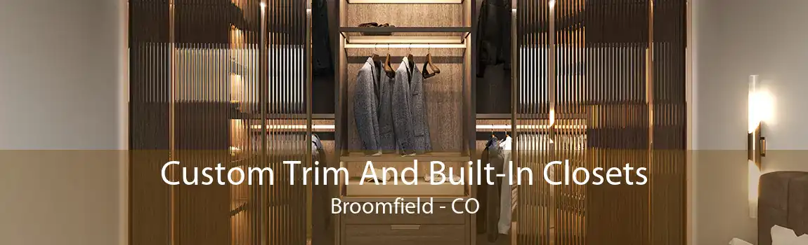 Custom Trim And Built-In Closets Broomfield - CO