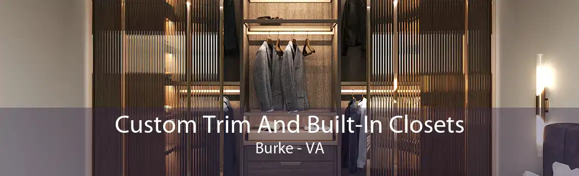 Custom Trim And Built-In Closets Burke - VA