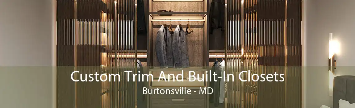 Custom Trim And Built-In Closets Burtonsville - MD