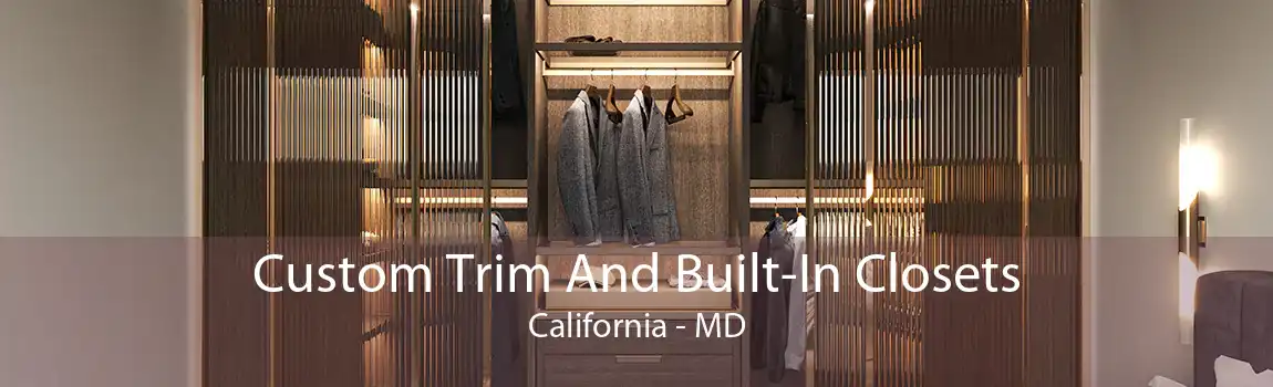 Custom Trim And Built-In Closets California - MD