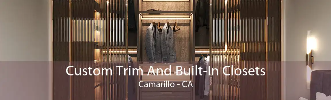 Custom Trim And Built-In Closets Camarillo - CA