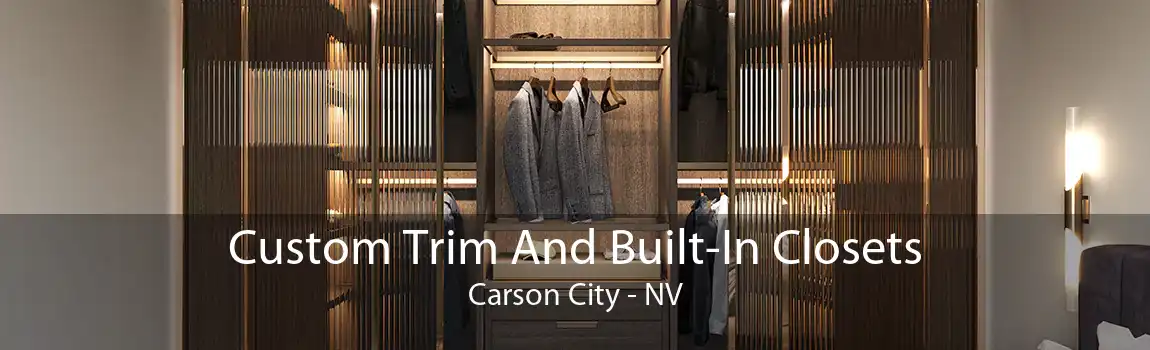 Custom Trim And Built-In Closets Carson City - NV