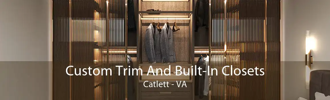 Custom Trim And Built-In Closets Catlett - VA