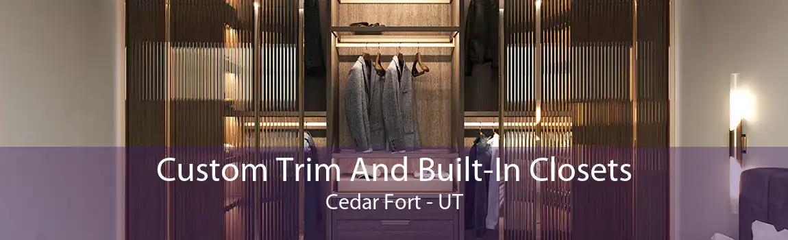 Custom Trim And Built-In Closets Cedar Fort - UT