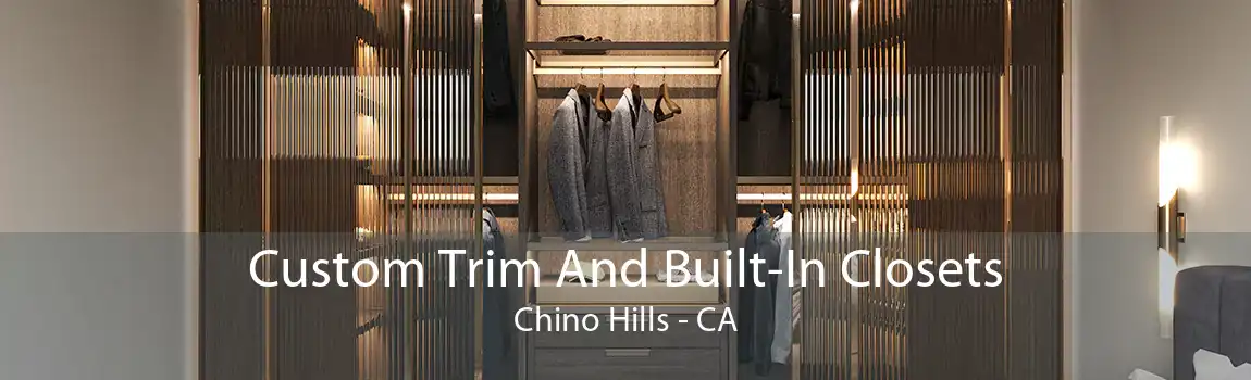 Custom Trim And Built-In Closets Chino Hills - CA