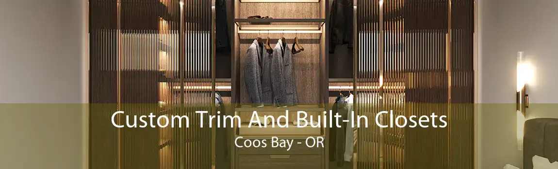 Custom Trim And Built-In Closets Coos Bay - OR