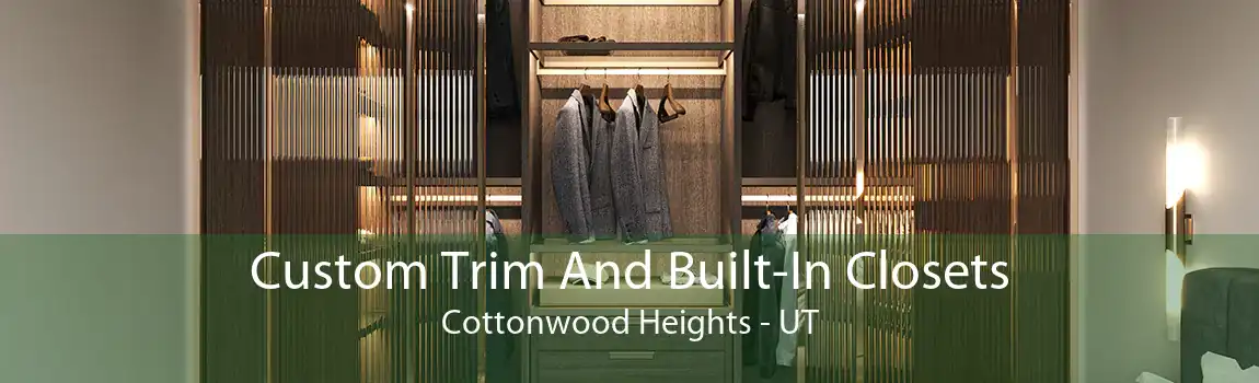 Custom Trim And Built-In Closets Cottonwood Heights - UT