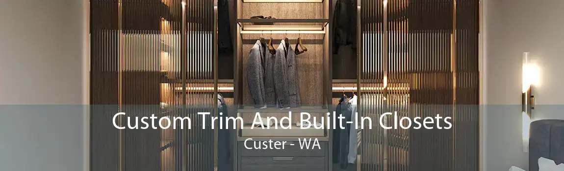 Custom Trim And Built-In Closets Custer - WA