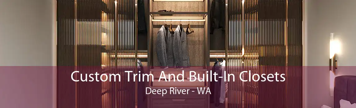 Custom Trim And Built-In Closets Deep River - WA