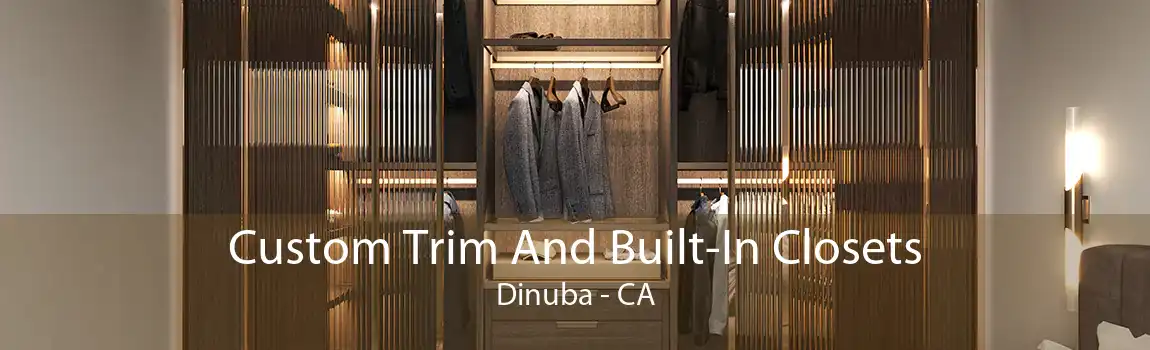 Custom Trim And Built-In Closets Dinuba - CA